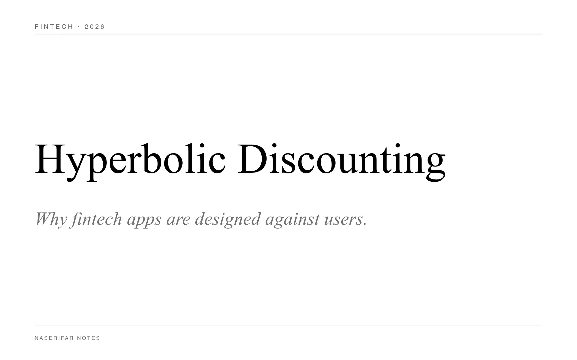 A black-and-white typographic plate reading "Hyperbolic Discounting Is Why Fintech Apps Are Designed Against Their Users" in serif type on a white background.
