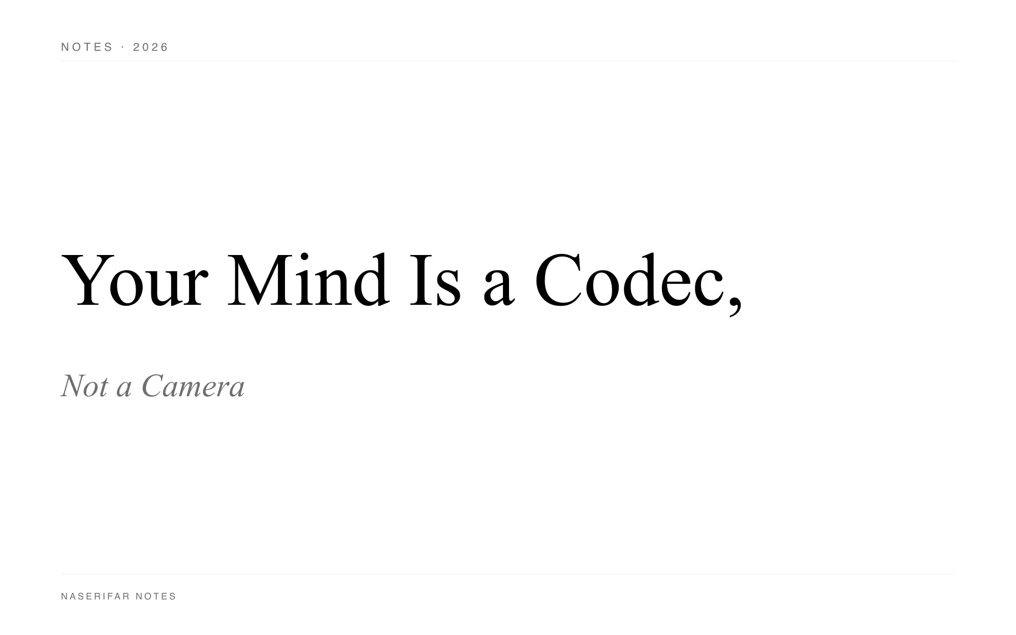 A black-and-white typographic plate reading "Your Mind Is a Codec, Not a Camera" in serif type on a white background.